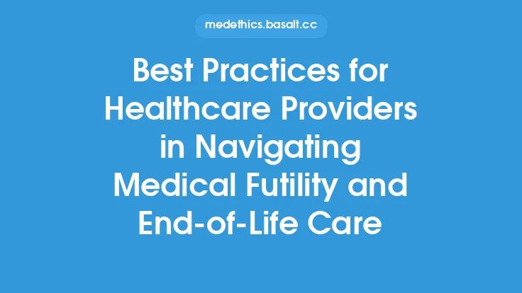 Best Practices for Healthcare Providers in Navigating Medical Futility and End-of-Life Care Thumbnail
