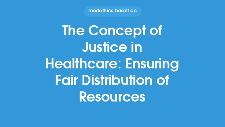 The Concept of Justice in Healthcare: Ensuring Fair Distribution of Resources Thumbnail