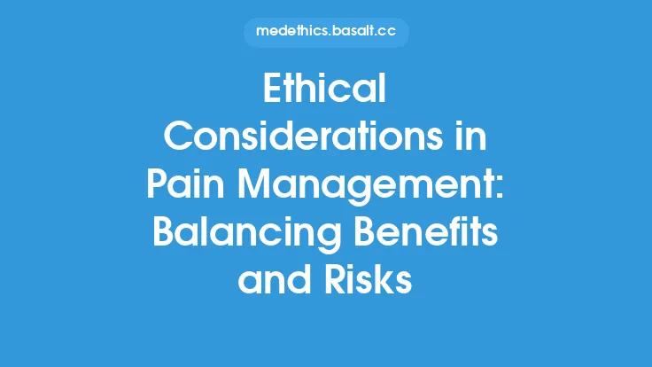 Ethical Considerations in Pain Management: Balancing Benefits and Risks Thumbnail