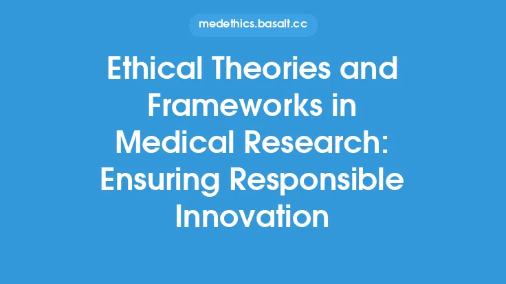 Ethical Theories and Frameworks in Medical Research: Ensuring Responsible Innovation Thumbnail