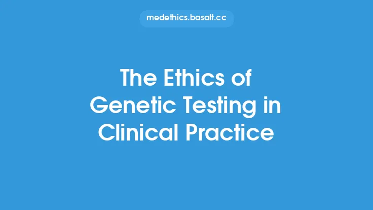 The Ethics of Genetic Testing in Clinical Practice Thumbnail