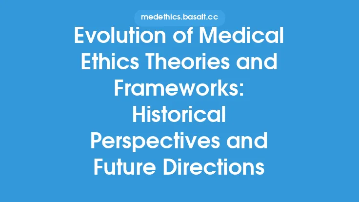 Evolution of Medical Ethics Theories and Frameworks: Historical Perspectives and Future Directions Thumbnail