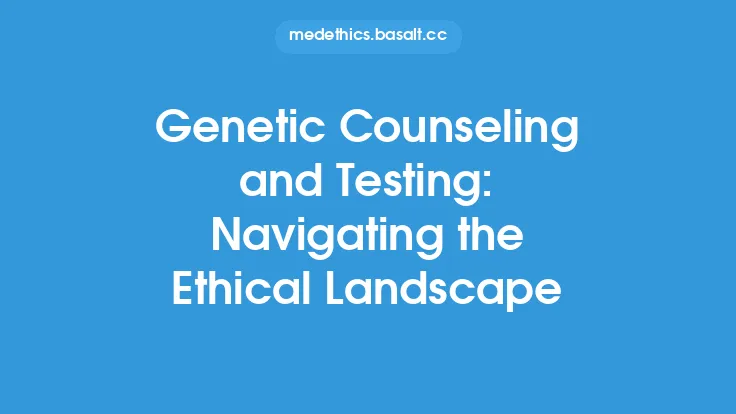 Genetic Counseling and Testing: Navigating the Ethical Landscape Thumbnail