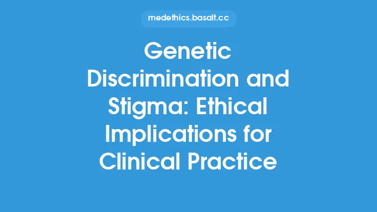 Genetic Discrimination and Stigma: Ethical Implications for Clinical Practice Thumbnail