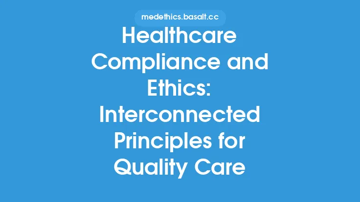 Healthcare Compliance and Ethics: Interconnected Principles for Quality Care Thumbnail