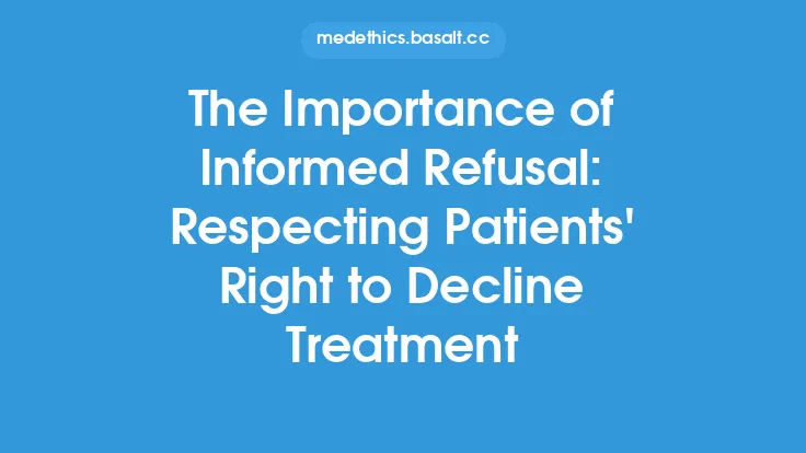 The Importance of Informed Refusal: Respecting Patients