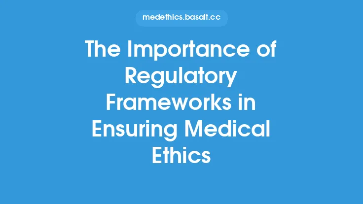 The Importance of Regulatory Frameworks in Ensuring Medical Ethics Thumbnail
