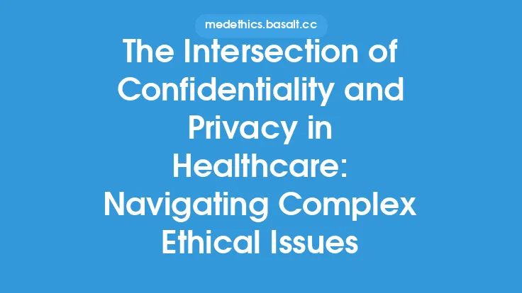 The Intersection of Confidentiality and Privacy in Healthcare: Navigating Complex Ethical Issues Thumbnail