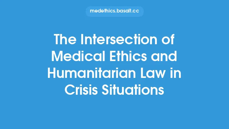 The Intersection of Medical Ethics and Humanitarian Law in Crisis Situations Thumbnail