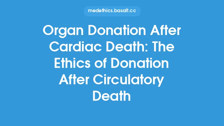Organ Donation After Cardiac Death: The Ethics of Donation After Circulatory Death Thumbnail