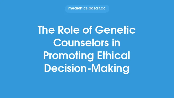 The Role of Genetic Counselors in Promoting Ethical Decision-Making Thumbnail