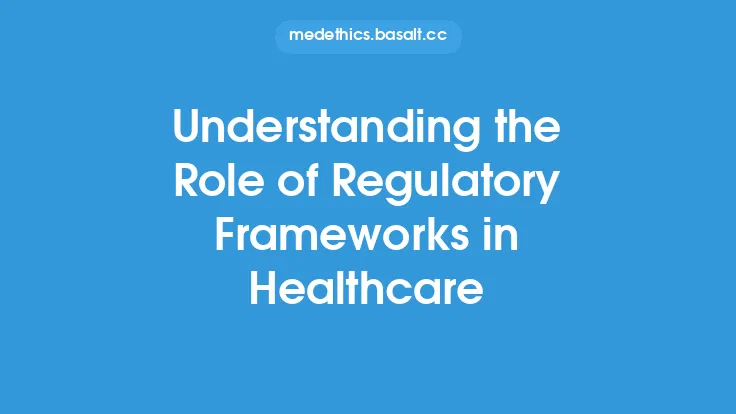 Understanding the Role of Regulatory Frameworks in Healthcare Thumbnail